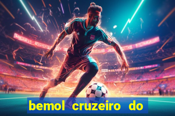 bemol cruzeiro do sul acre